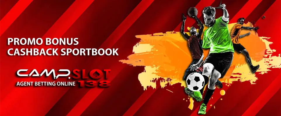 PROMO BONUS CASHBACK SPORTSBOOK - CAMPSLOT138